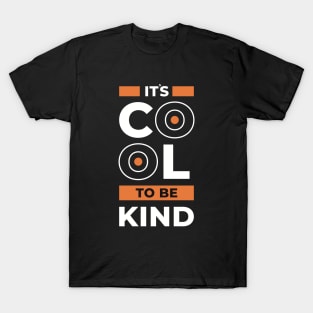 It’s cool to be kind, inspiring quote T-Shirt